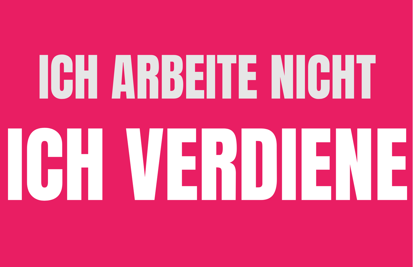 Ich arbeite nicht ich verdiene - Sticker